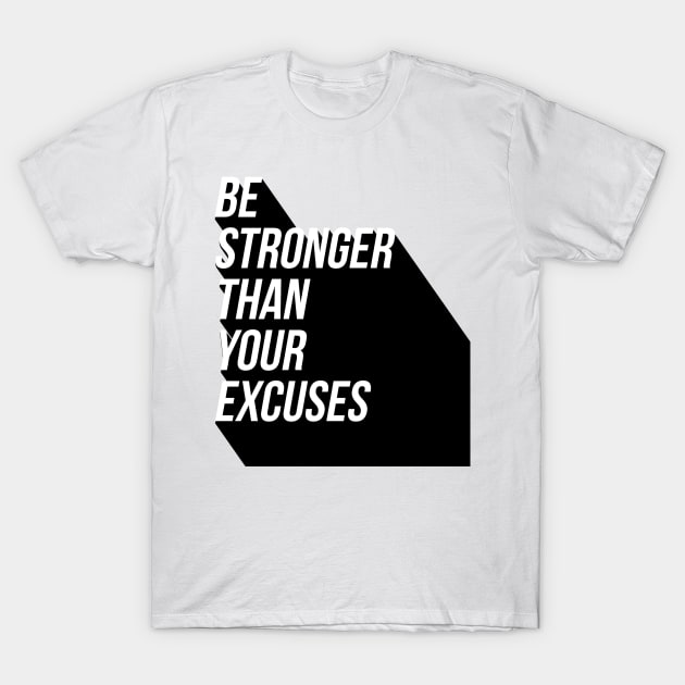 Be stronger than your excuses T-Shirt by GMAT